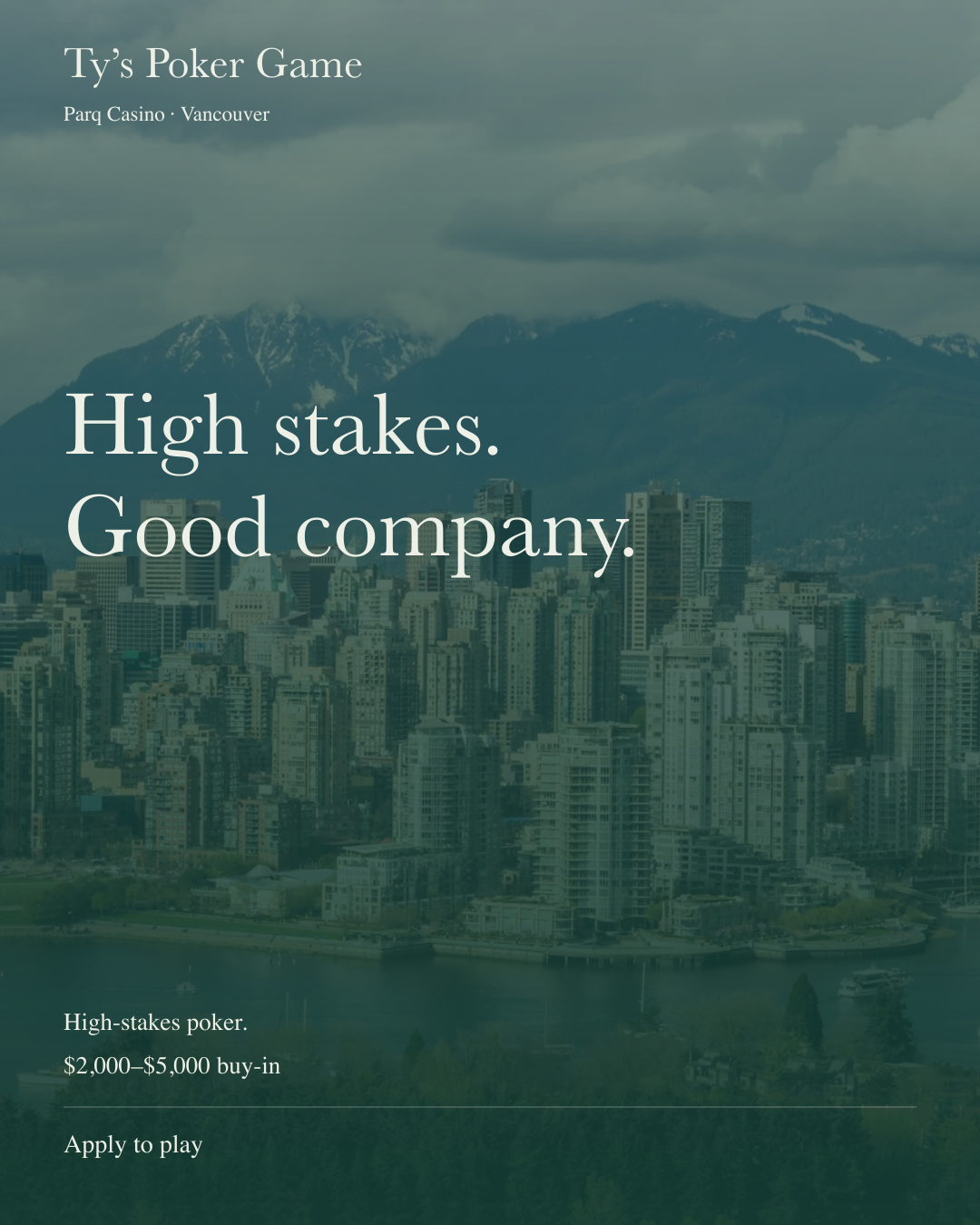 High stakes. Good company.
